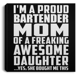 Proud Bartender Mom Of Awesome Daughter - Canvas Square