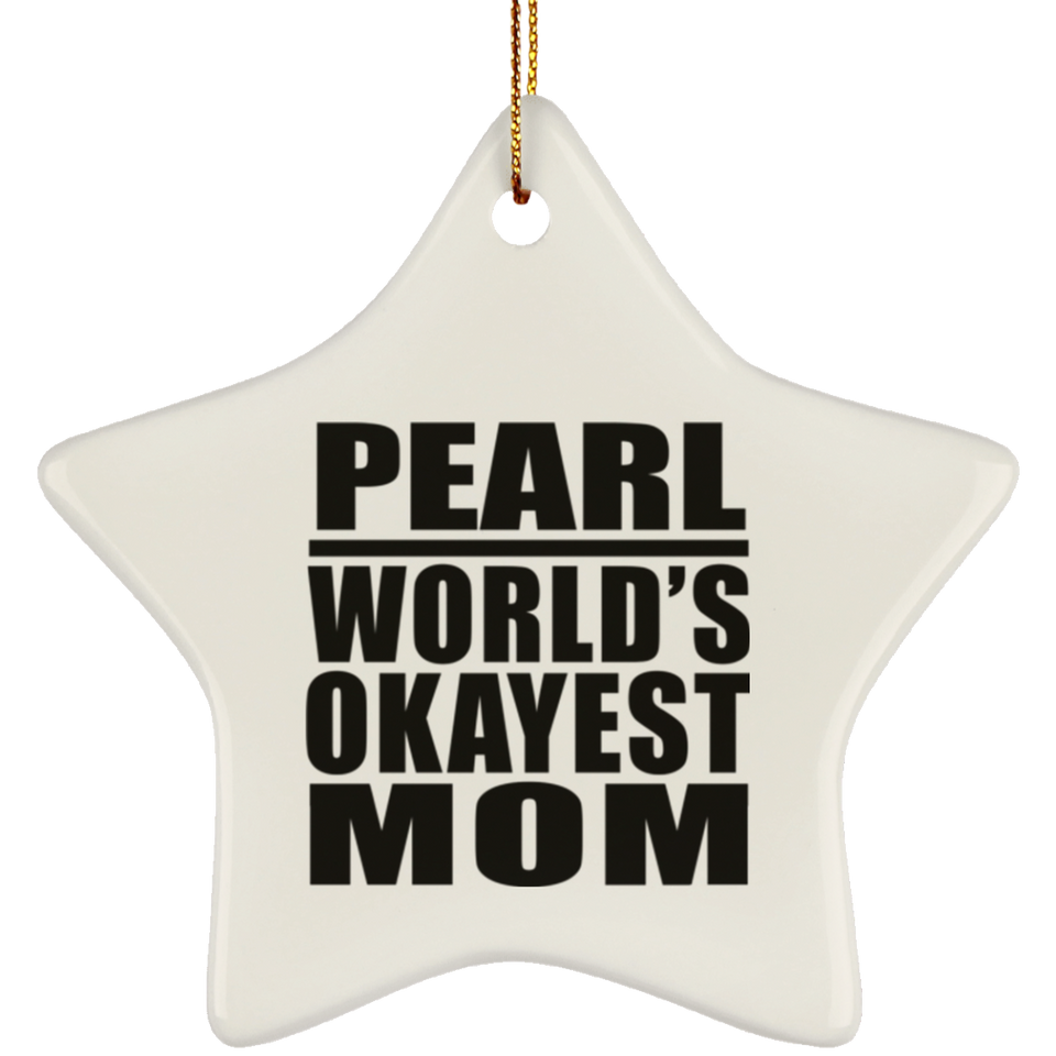 Pearl World's Okayest Mom - Star Ornament