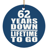 62nd Anniversary 62 Years Down Lifetime To Go - Circle Ornament