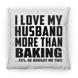 I Love My Husband More Than Baking - Throw Pillow