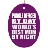 Parole Officer By Day World's Best Mom By Night - Oval Ornament