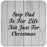 Step Dad Is For Life Not Just For Christmas - Drink Coaster F