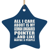 All I Care About Is My German Longhaired Pointer - Star Ornament