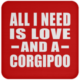 All I Need Is Love And A Corgipoo - Drink Coaster