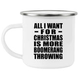 All I Want For Christmas Is More Boomerang Throwing - 12oz Camping Mug