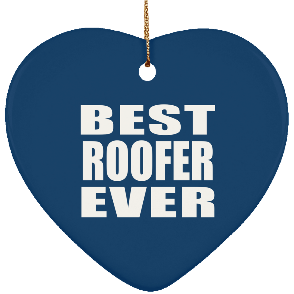 Best Roofer Ever - Heart Ornament