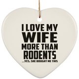 I Love My Wife More Than Rodents - Heart Ornament
