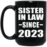 Sister In Law Since 2023 - 15oz Coffee Mug Black