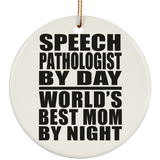 Speech Pathologist By Day World's Best Mom By Night - Circle Ornament