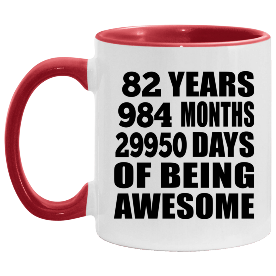 82nd Birthday 82 Years 984 Months 29950 Days Of Awesome - 11oz Accent Mug Red