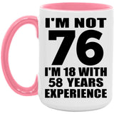 76th Birthday I'm Not 76 I'm 18 With 58 Years Experience - 15oz Accent Mug Pink