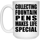 Collecting Fountain Pens Makes Life Special - 15oz Coffee Mug