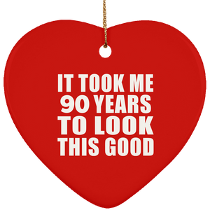90th Birthday Took Me 90 Years To Look This Good - Heart Ornament