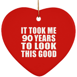 90th Birthday Took Me 90 Years To Look This Good - Heart Ornament