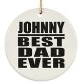 Johnny Best Dad Ever - Circle Ornament