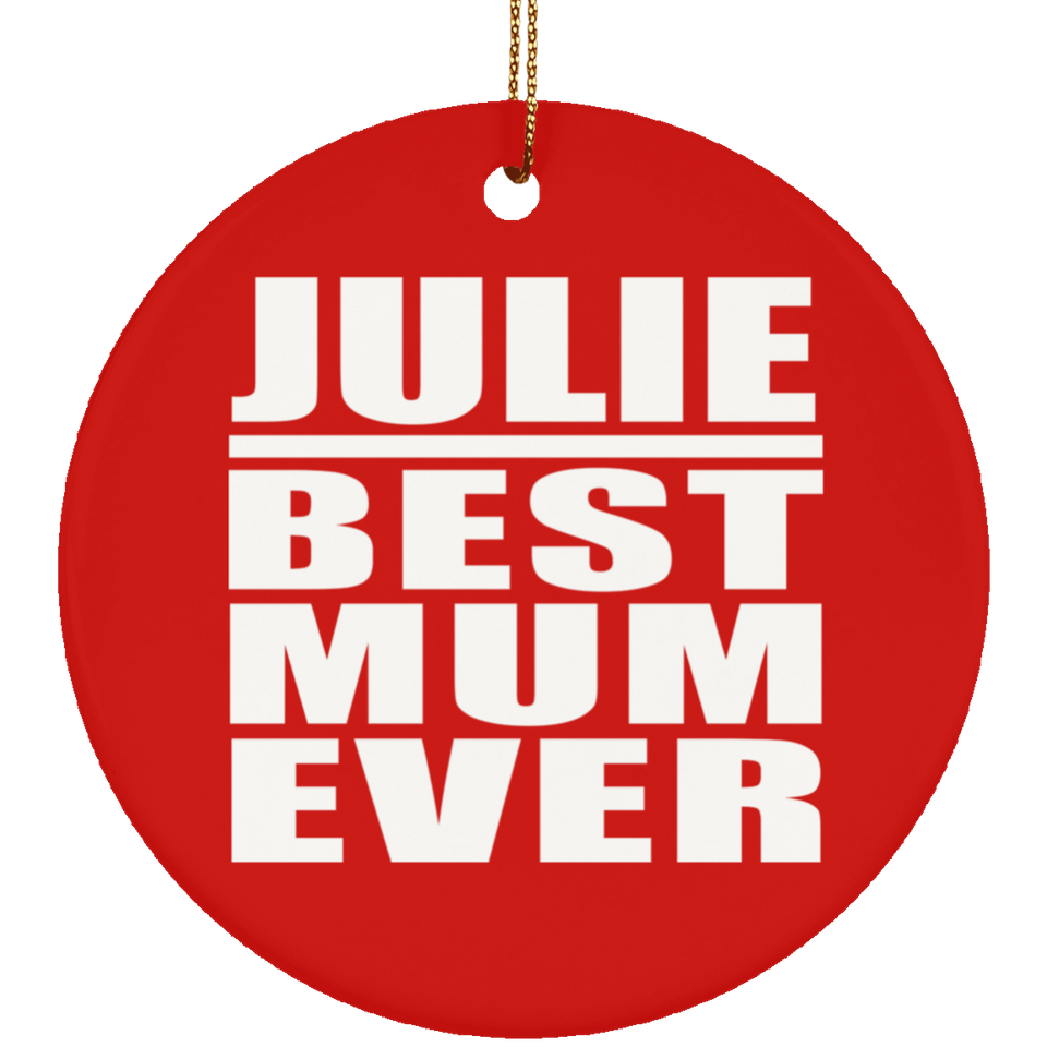Julie Best Mum Ever - Circle Ornament