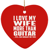 I Love My Wife More Than Guitar - Heart Ornament