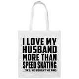 I Love My Husband More Than Speed Skating - Tote Bag White