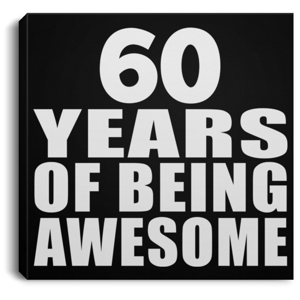 60th Birthday 60 Years Of Being Awesome - Canvas Square