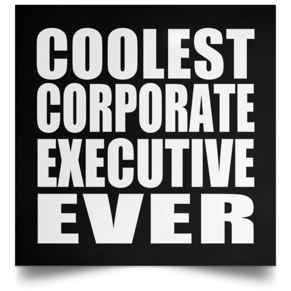 Coolest Corporate Executive Ever - Poster Square