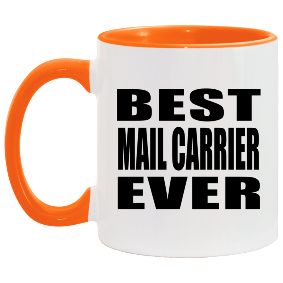 Best Mail Carrier Ever - 11oz Accent Mug Orange