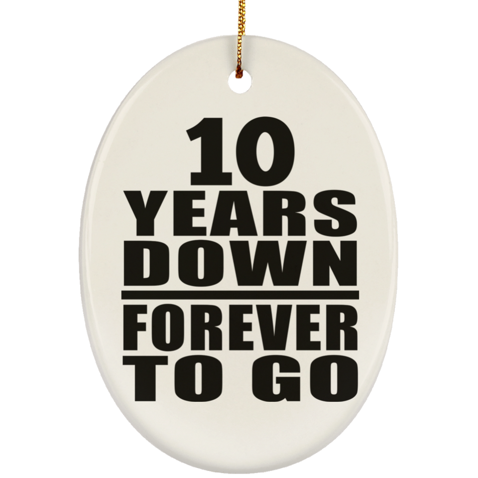 10th Anniversary 10 Years Down Forever to Go - Oval Ornament