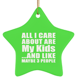 All I Care About Is My Kids - Star Ornament