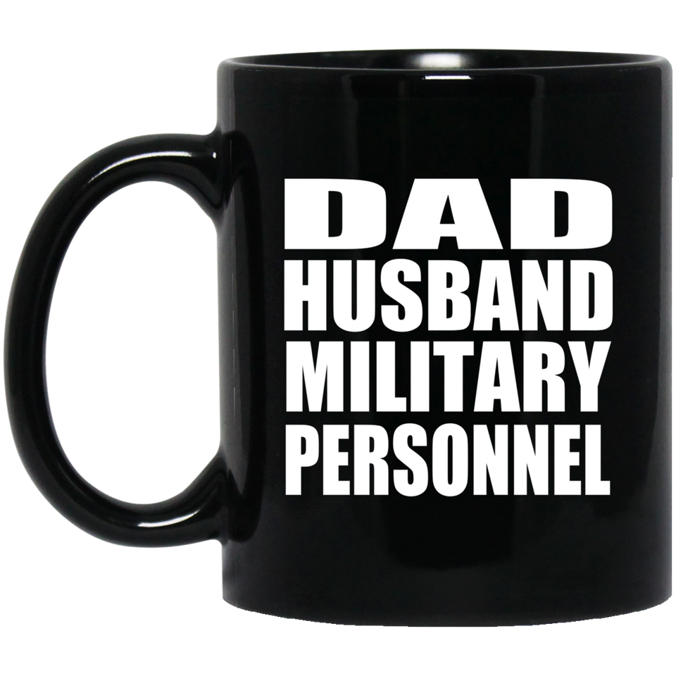 Dad Husband Military Personnel - 11oz Coffee Mug Black