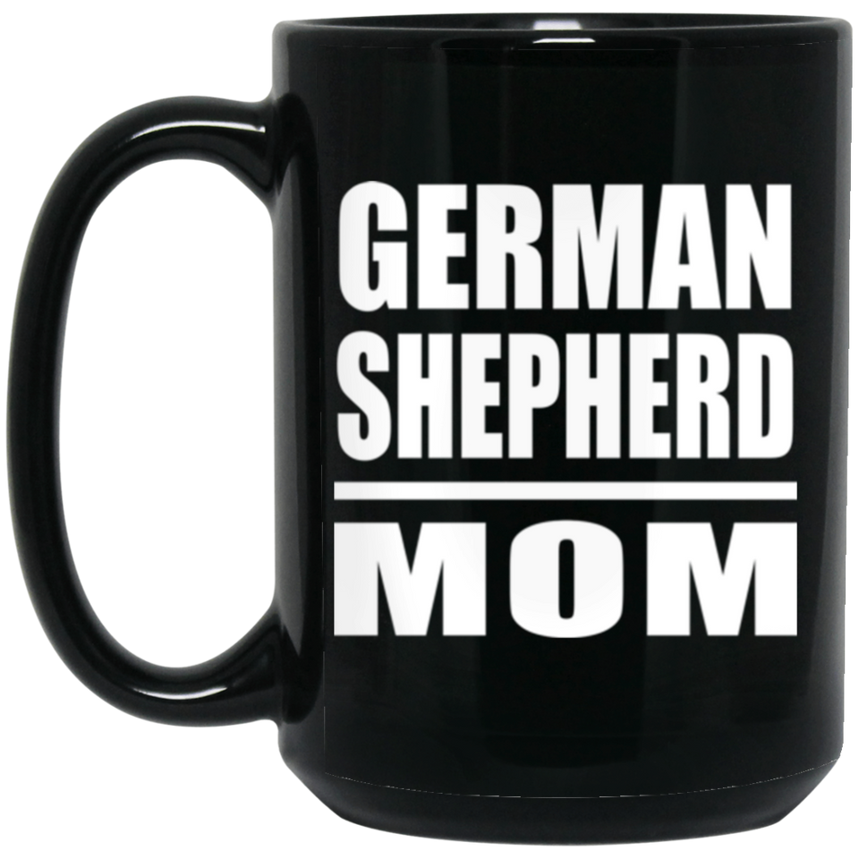 German Shepherd Mom - 15oz Coffee Mug Black