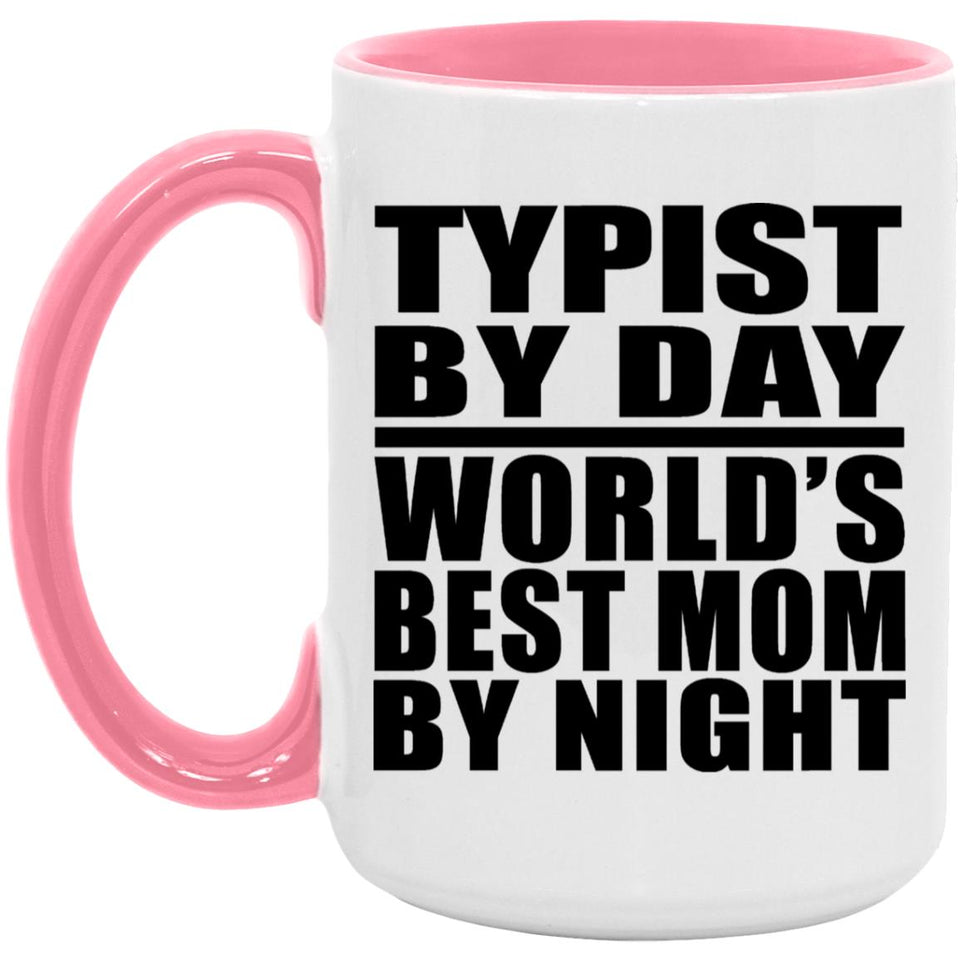 Typist By Day World's Best Mom By Night - 15oz Accent Mug Pink