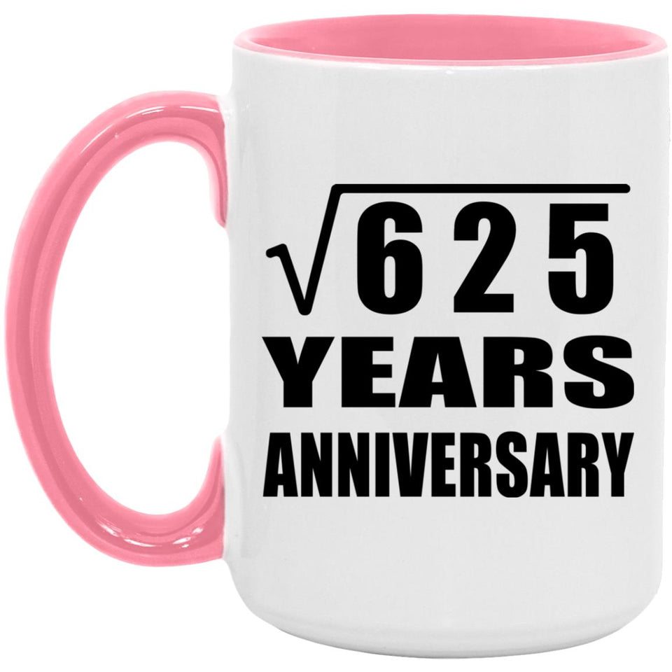 25th Anniversary Square Root of 625 Years Anniversary - 15oz Accent Mug Pink