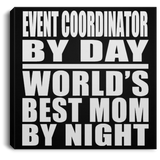 Event Coordinator By Day World's Best Mom By Night - Canvas Square