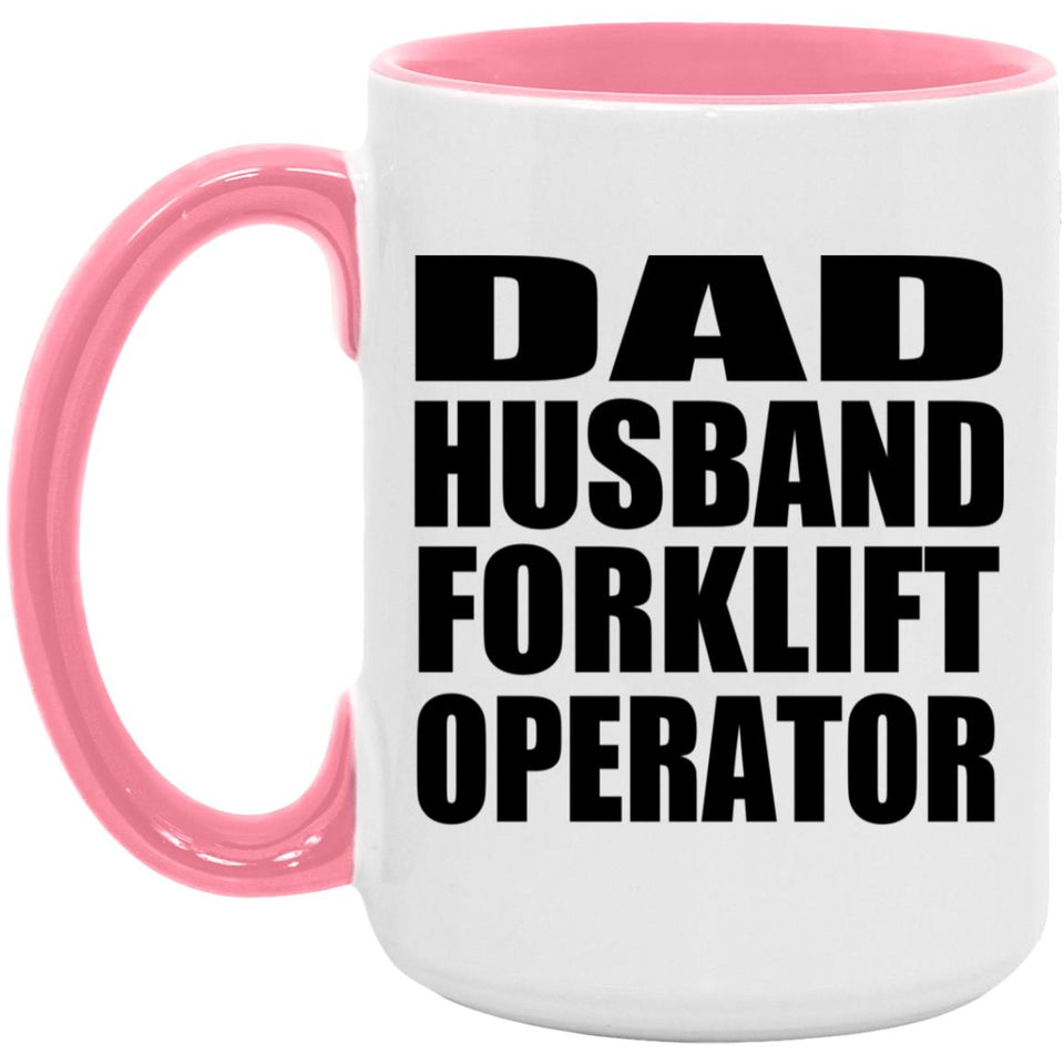 Dad Husband Forklift Operator - 15oz Accent Mug Pink