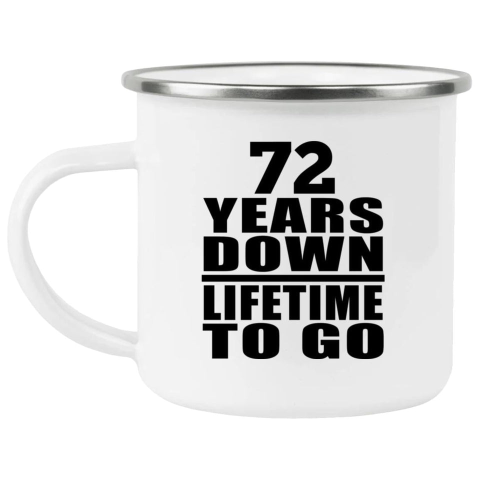72nd Anniversary 72 Years Down Lifetime To Go - 12oz Camping Mug