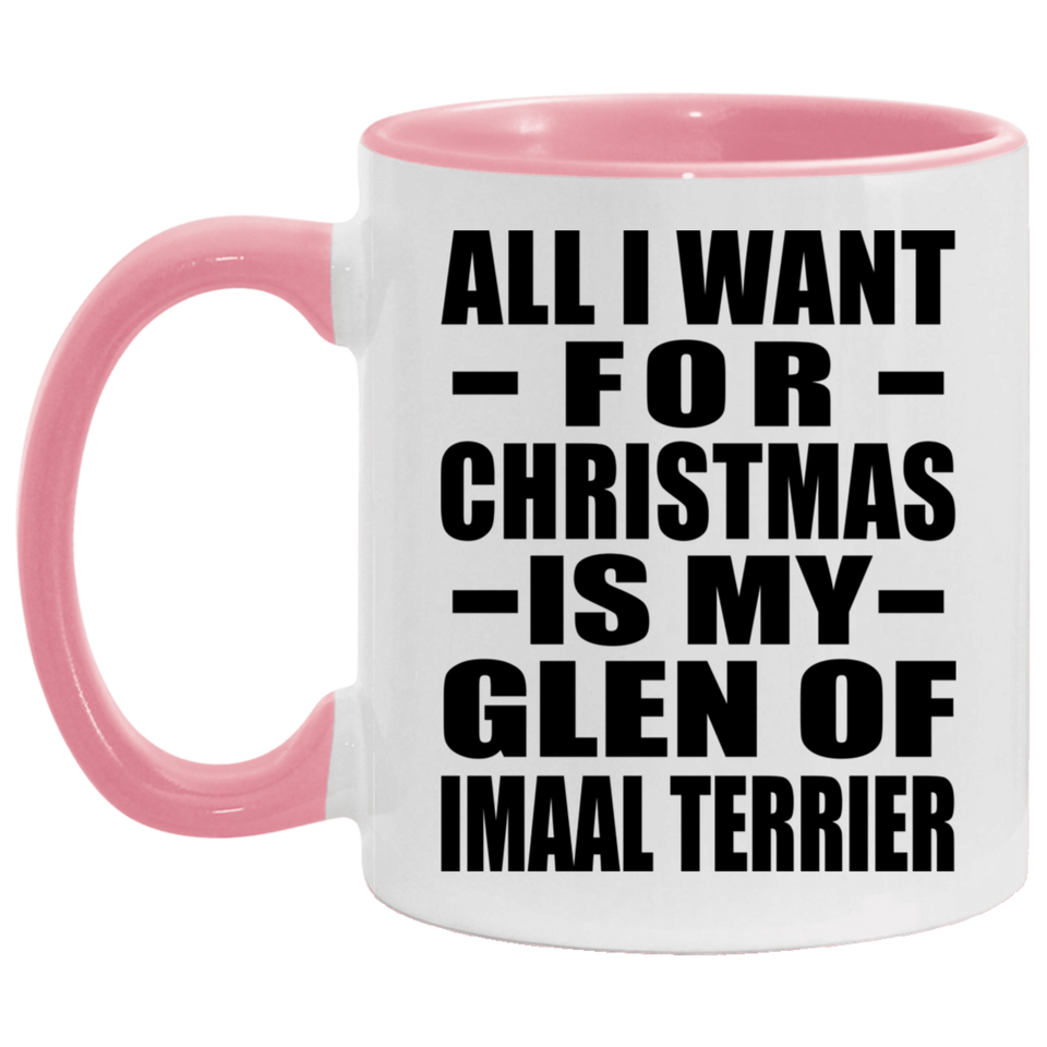 All I Want For Christmas Is My Glen Of Imaal Terrier - 11oz Accent Mug Pink