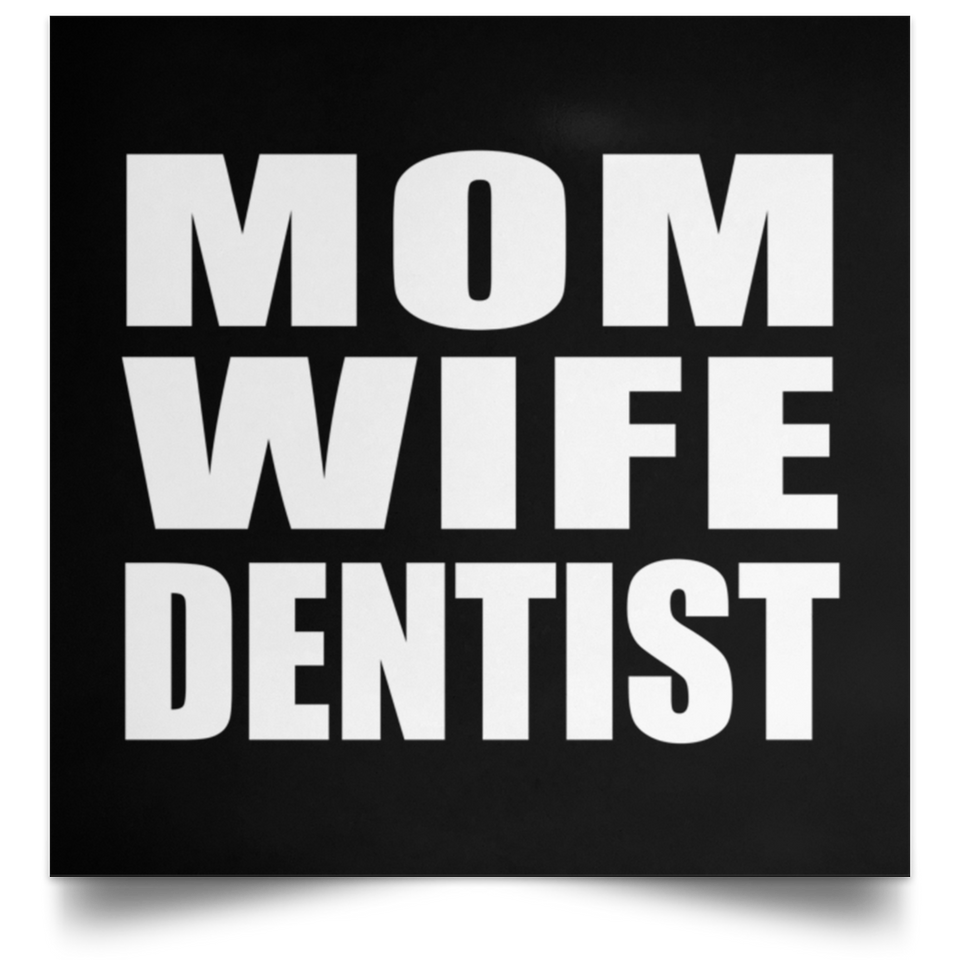 Mom Wife Dentist - Poster Square