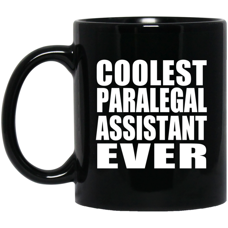 Coolest Paralegal Assistant Ever - 11 Oz Coffee Mug Black