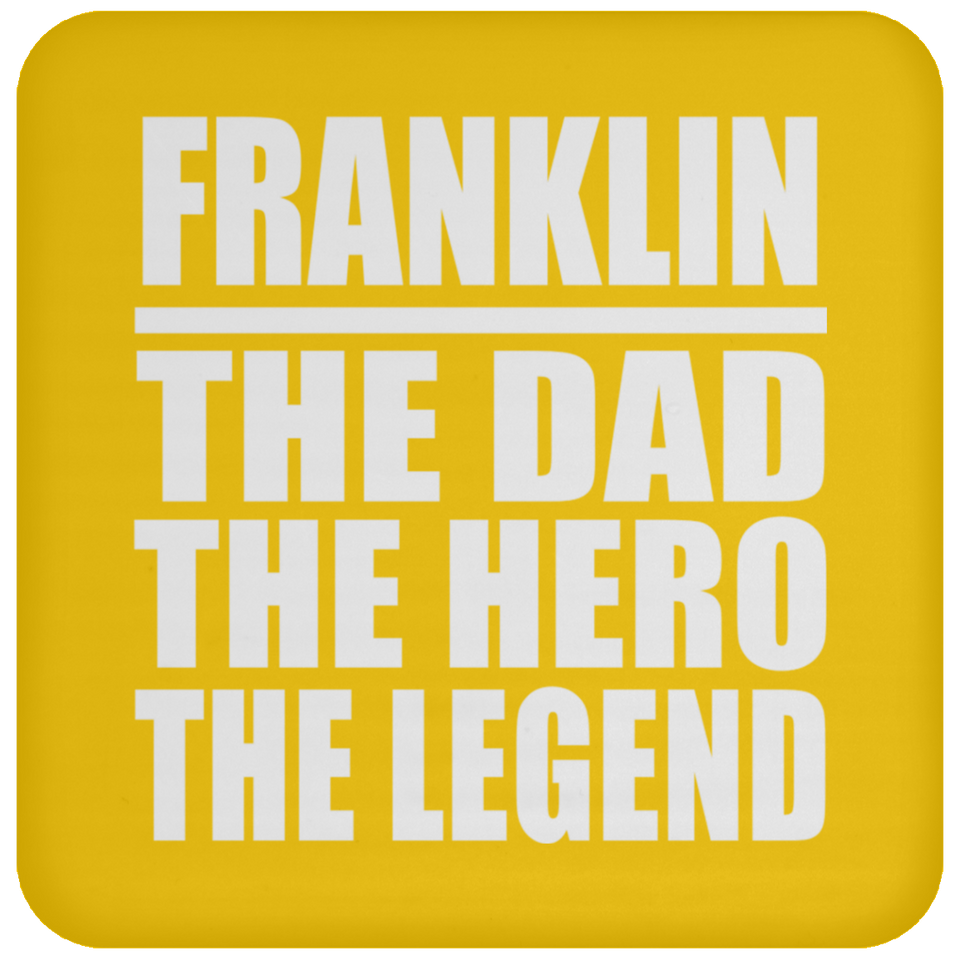 Franklin The Dad The Hero The Legend - Drink Coaster