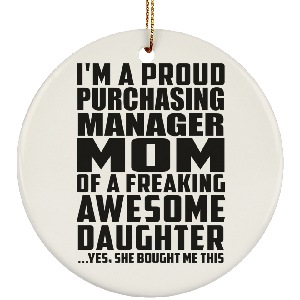 Proud Purchasing Manager Mom Of Awesome Daughter - Circle Ornament