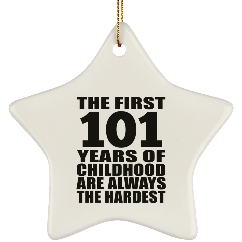 101st Birthday First 101 Years of Childhood Are The Hardest - Star Ornament