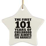 101st Birthday First 101 Years of Childhood Are The Hardest - Star Ornament