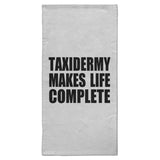 Taxidermy Makes Life Complete - Hand Towel
