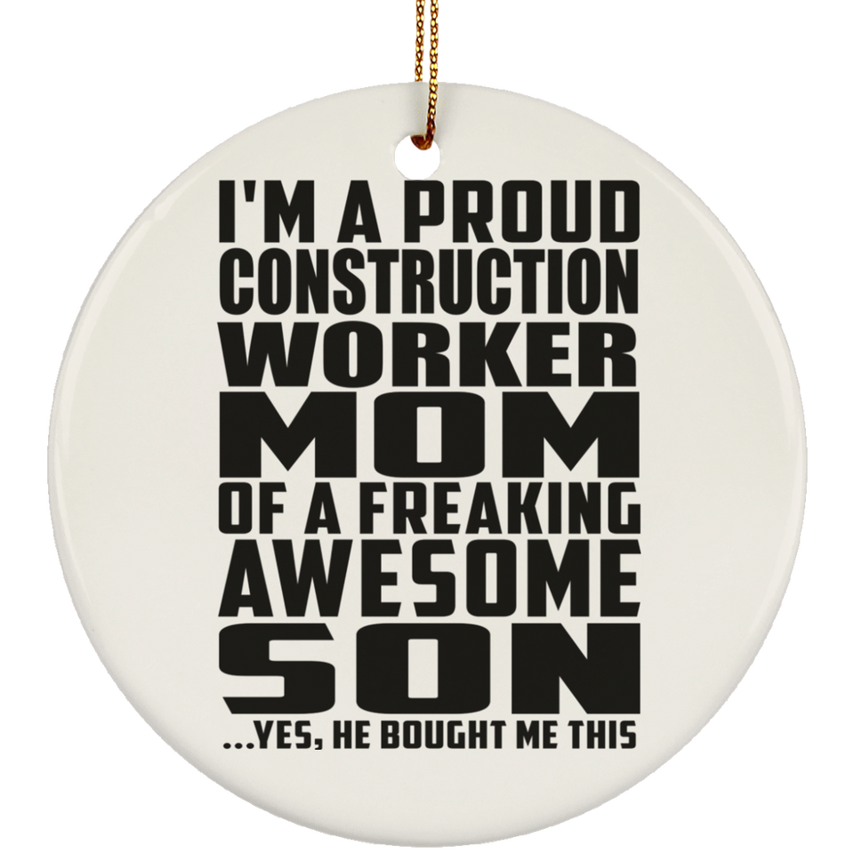 Proud Construction Worker Mom Of Awesome Son - Circle Ornament