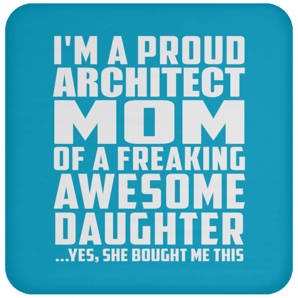 Proud Architect Mom Of Awesome Daughter - Drink Coaster