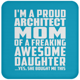 Proud Architect Mom Of Awesome Daughter - Drink Coaster