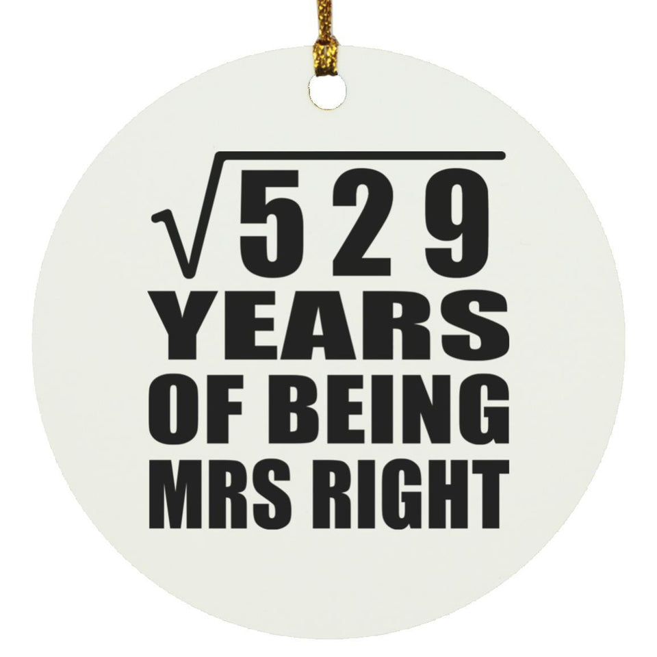 23rd Anniversary Square Root of 529 Years of Being Mrs Right - Circle Ornament