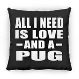 All I Need Is Love And A Pug - Throw Pillow Black
