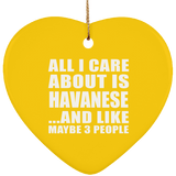 All I Care About Is Havanese - Heart Ornament