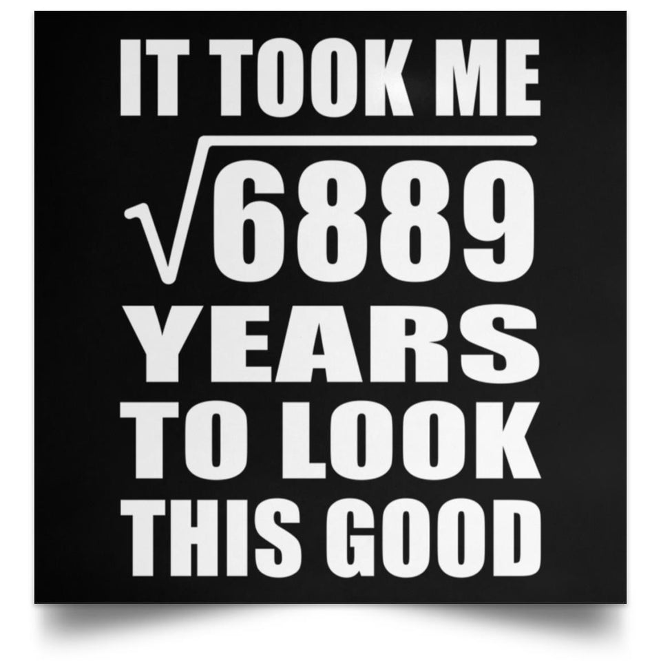 83rd Birthday Took Square Root of 6889 Years To Look Good - Poster Square
