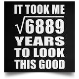 83rd Birthday Took Square Root of 6889 Years To Look Good - Poster Square